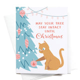 May Your Tree Stay Intact Until Christmas! Cat Greeting Card