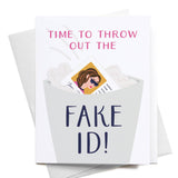 Time to Throw Out the Fake ID! Greeting Card
