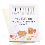 You Bake The World A Butter Place! Greeting Card